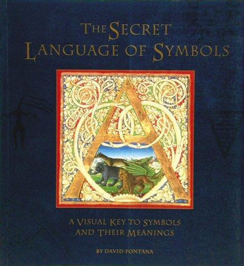 The Secret Language of Symbols: A Visual Key to Symbols Their Meanings front cover by David Fontana, ISBN: 0811804623