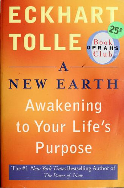 A New Earth: Awakening to Your Life's Purpose front cover by Eckhart Tolle, ISBN: 0452289963