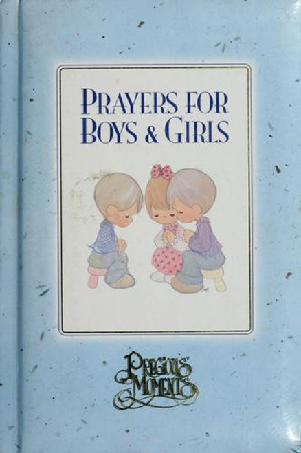 Precious Moments Prayers for Boys and Girls (Precious Moments (Thomas Nelson)) front cover by Samuel J. Butcher,Debbie Butcher Wiersma, ISBN: 0849914760