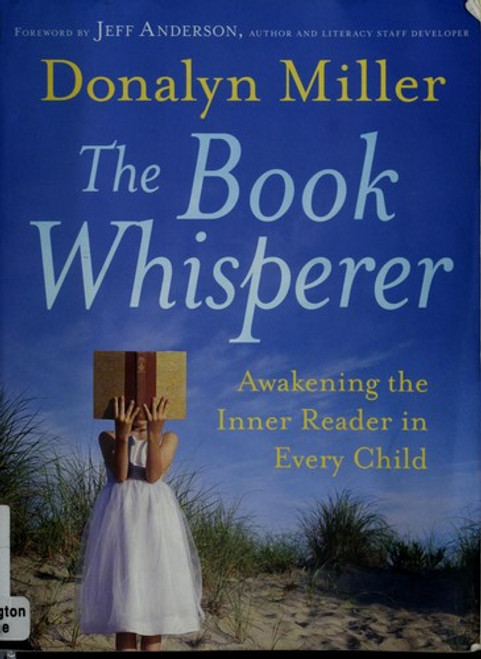 The Book Whisperer: Awakening the Inner Reader in Every Child front cover by Donalyn Miller, ISBN: 0470372273