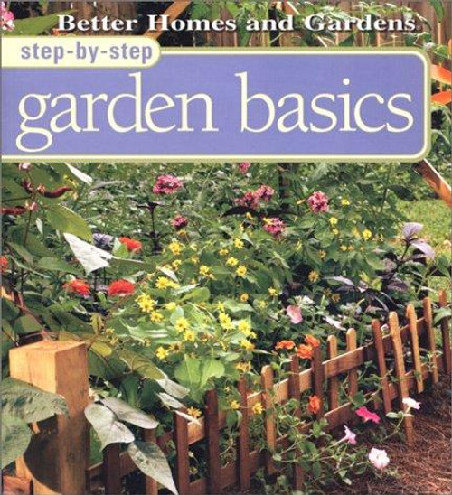 Step-By-Step Garden Basics (Better Homes & Gardens Step-By-Step) front cover by Liz Ball, ISBN: 0696210304
