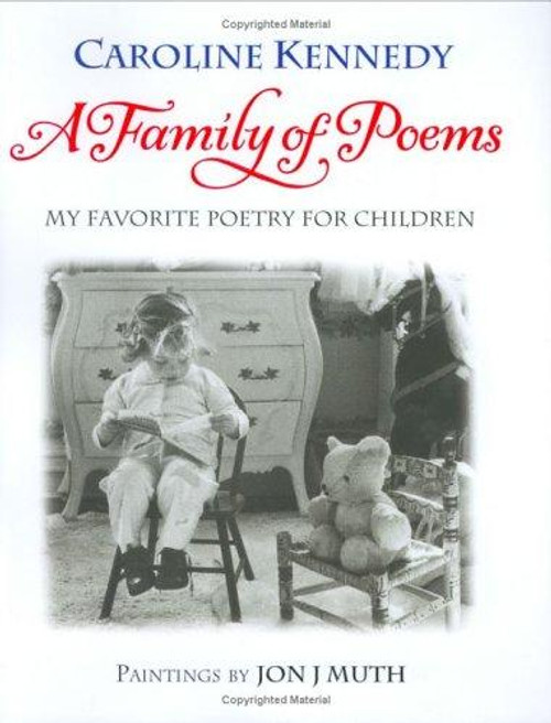 A Family of Poems: My Favorite Poetry for Children front cover by Caroline Kennedy, ISBN: 0786851112