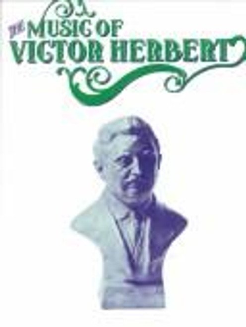 The Music of Victor Herbert front cover by Victor Herbert, ISBN: 0769215068