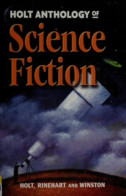 Holt Science & Technology: Anthology of Science Fiction front cover by Hotl, Rinehart, Winston, ISBN: 0030529476