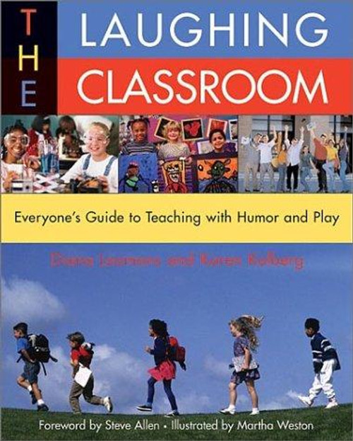 The Laughing Classroom: Everyone's Guide to Teaching with Humor and Play front cover by Diana Loomans, Karen Kolberg, ISBN: 0915811995