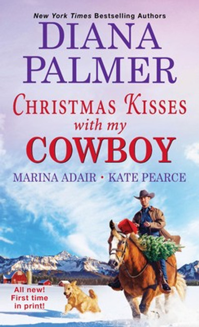 Christmas Kisses with My Cowboy: Three Charming Christmas Cowboy Romance Stories front cover by Diana Palmer,Marina Adair,Kate Pearce, ISBN: 142014801X