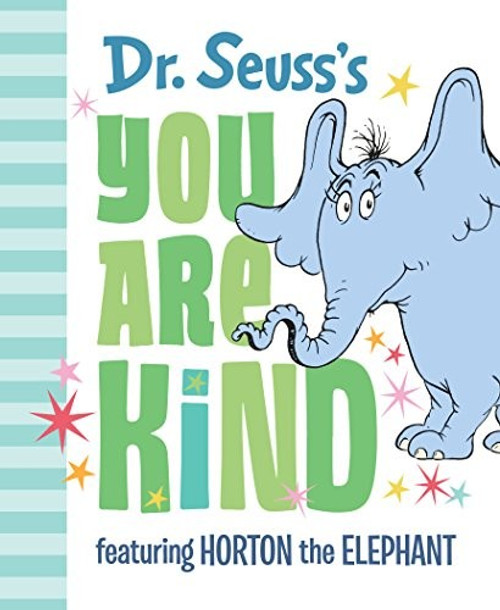 Dr. Seuss's You Are Kind: Featuring Horton the Elephant front cover by Dr. Seuss, ISBN: 0525582150