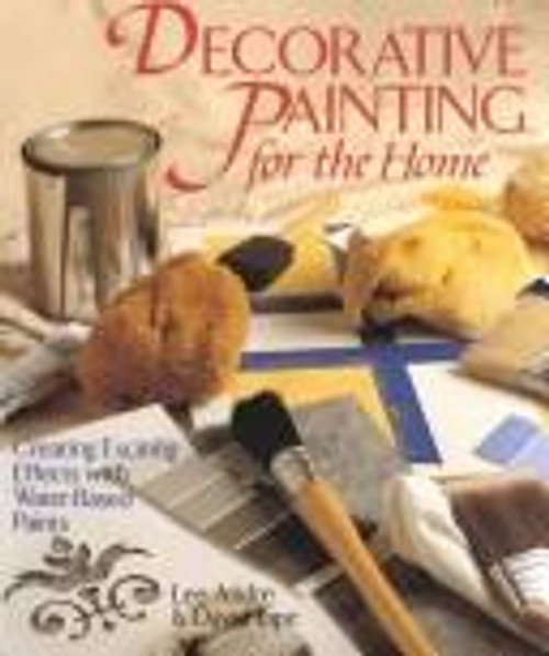 Decorative Painting for the Home: Creating Exciting Effects With Water-Based Paints front cover by Lee Andre,David Lipe, ISBN: 0806908041