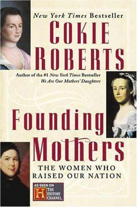 Founding Mothers: the Women Who Raised Our Nation front cover by Cokie Roberts, ISBN: 006009026X