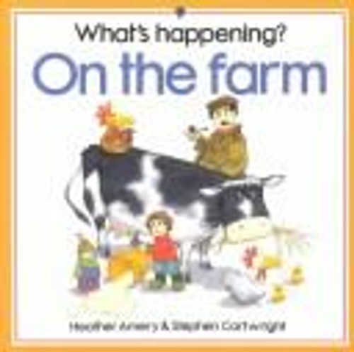 Whats Happening on the Farm (What's Happening? Series) front cover by Heather Amery, ISBN: 0746015380