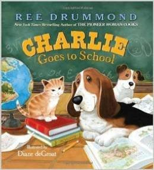 Charlie Goes to School front cover by Ree Drummond, ISBN: 0545796059