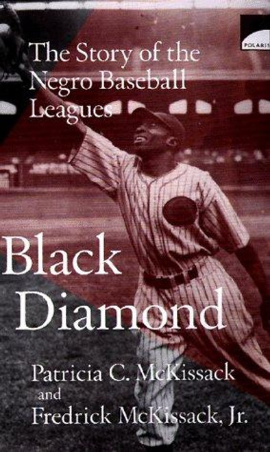 Black Diamond: The Story of the Negro Baseball Leagues (Polaris) front cover by Patricia C. McKissack, Fredrick McKissack, Pat McKissack, ISBN: 059068213X