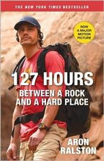 127 Hours: Between a Rock and a Hard Place (MTI) front cover by Aron Ralston, ISBN: 1451618506
