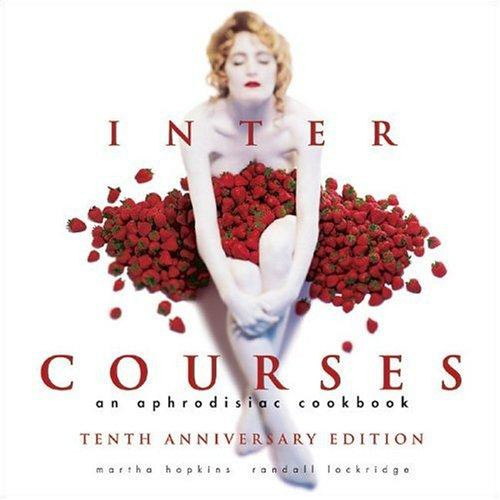 InterCourses: An Aphrodisiac Cookbook front cover by Martha Hopkins, Randall Lockridge, ISBN: 0965327507