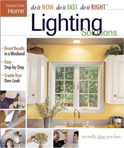 Lighting Solutions (Do It Now Do It Fast Do It Right) front cover by Taunton Press, ISBN: 1561586692