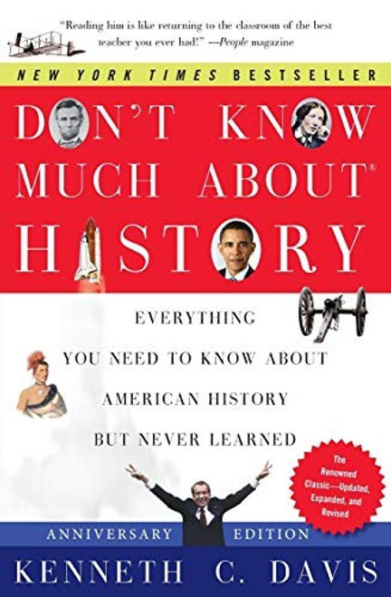 Don't Know Much About History, Anniversary Edition: Everything You Need to Know About American History but Never Learned (Don't Know Much About Series) front cover by Kenneth C Davis, ISBN: 0061960543
