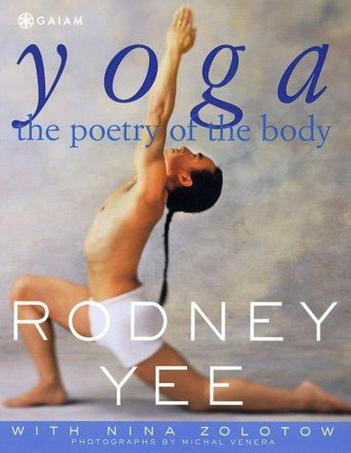 Yoga: The Poetry of the Body front cover by Rodney Yee, Nina Zolotow, ISBN: 0312273312