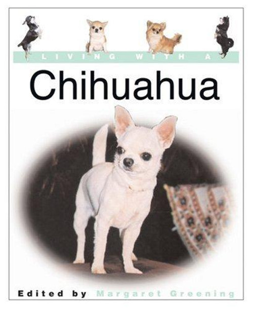 Living with a Chihuahua: Book with Bonus DVD (Living with a Pet Series) front cover by Margaret Greening, ISBN: 0764156365