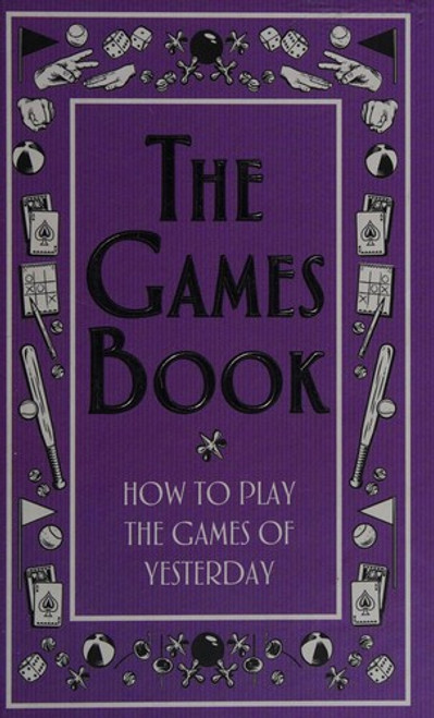 The Games Book: How to Play the Games of Yesterday (Best at Everything) front cover by Scholastic, ISBN: 054513403X