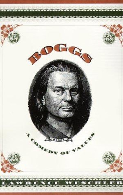 Boggs: A Comedy of Values (Passions and Wonders Series) front cover by Lawrence Weschler, ISBN: 0226893952