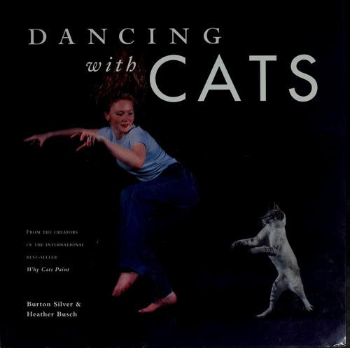 Dancing With Cats front cover by Burton Silver, Heather Busch, ISBN: 0811824152