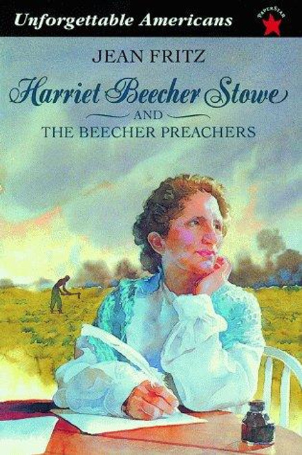 Harriet Beecher Stowe and the Beecher Preachers (Unforgettable Americans) front cover by Jean Fritz, ISBN: 0698116607