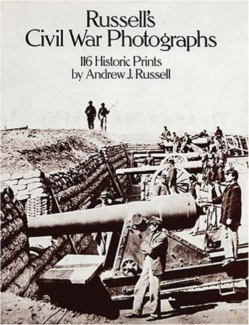 Russell's Civil War Photographs (Dover Photography Collections) front cover by Captain A. J. Russell, ISBN: 0486242838