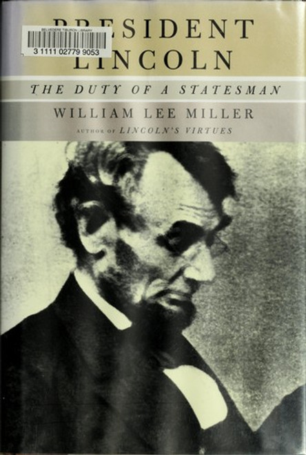 President Lincoln: The Duty of a Statesman front cover by William Lee Miller, ISBN: 1400041031