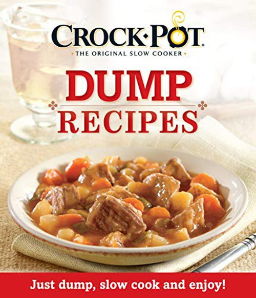 Crock-Pot Dump Recipes: Just Dump, Slow Cook and Enjoy! front cover by Publications International Ltd., ISBN: 1450897746