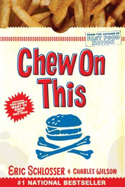 Chew On This: Everything You Don't Want to Know About Fast Food front cover by Charles Wilson, Eric Schlosser, ISBN: 0618593942