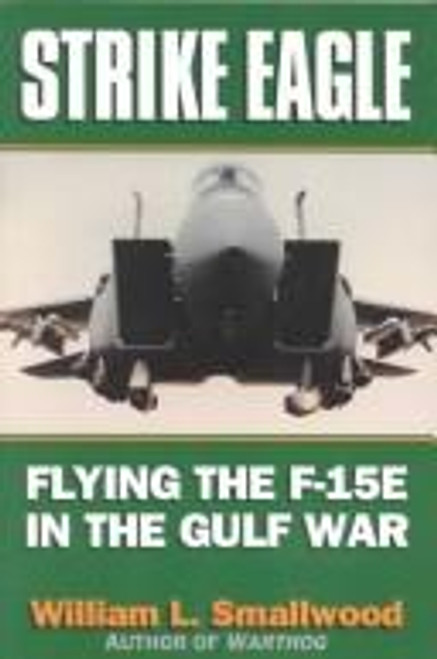 Strike Eagle: Flying the F-15E in the Gulf War front cover by William L. Smallwood, ISBN: 0028810589