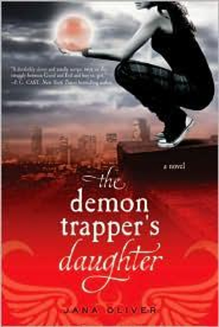 The Demon Trapper's Daughter: A Demon Trappers Novel front cover by Jana Oliver, ISBN: 0312614780