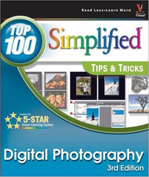 Digital Photography: Top 100 Simplified Tips & Tricks (Top 100 Simplified Tips & Tricks) front cover by Rob Sheppard, ISBN: 0470147660