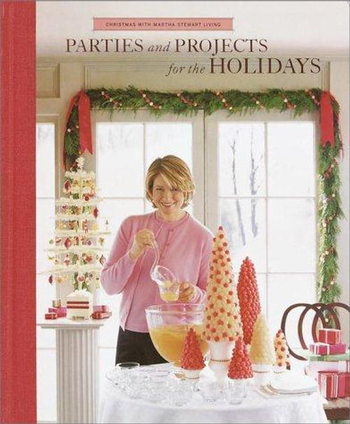 Parties and Projects for the Holidays (Christmas with Martha Stewart Living) front cover by Martha Stewart, ISBN: 0848719794