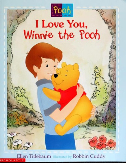 I Love You, Winnie the Pooh front cover by Ellen Titlebaum, ISBN: 0439179718