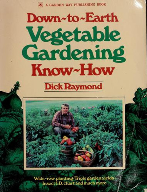 Down-to-earth vegetable gardening know-how front cover by Dick Raymond, ISBN: 0882662716