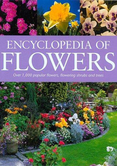 Encyclopedia of Flowers: Over 1,000 Popular Flowers, Flowering Shrubs and Trees front cover by Mary Moody, ISBN: 1875137874