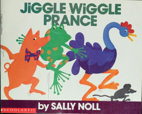 Jiggle Wiggle Prance front cover by Sally Noll, ISBN: 0590476955