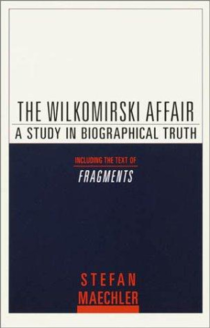The Wilkomirski Affair: A Study in Biographical Truth front cover by Stefan Maechler, ISBN: 0805211357