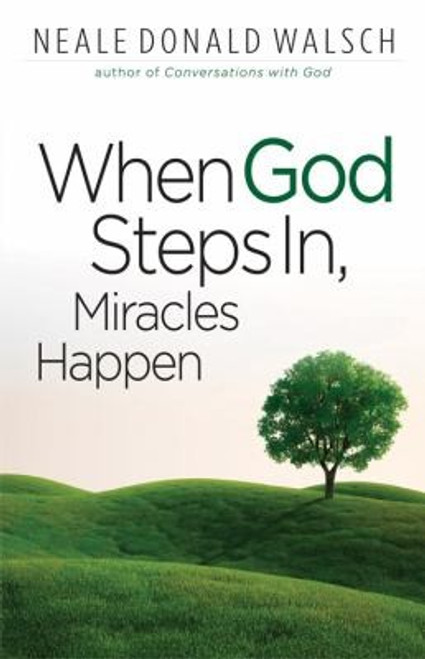 When God Steps In, Miracles Happen front cover by Neale Donald Walsch, ISBN: 1571746536