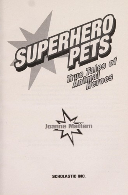 Superhero Pets (True Tales of Animal Heroes) front cover by Joanne Mattern, ISBN: 0545460425