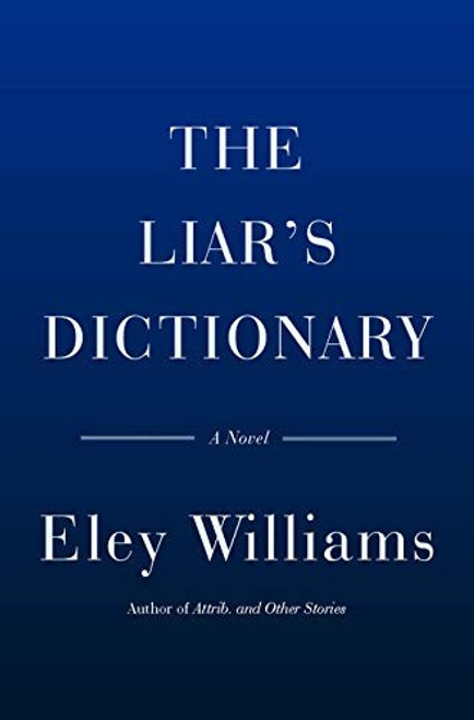 The Liar's Dictionary: A Novel front cover by Eley Williams, ISBN: 0385546777