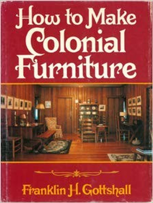How to Make Colonial Furniture front cover by Franklin H Gottshall, ISBN: 0025448404