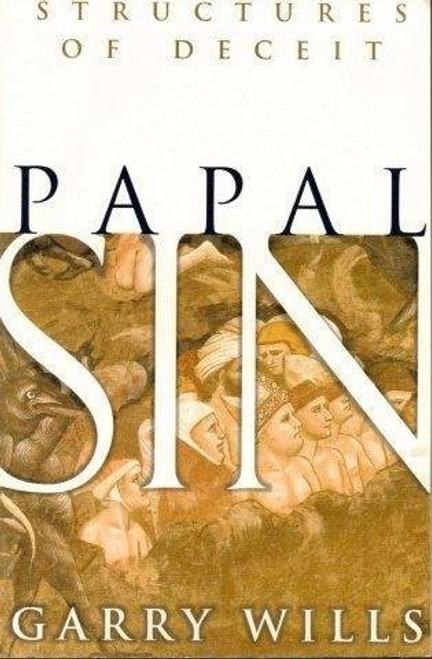 Papal Sin Structures of Deceit front cover by Garry Wills, ISBN: 096500189X