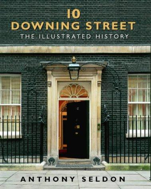 10 Downing Street: The Illustrated History front cover by Anthony Seldon, ISBN: 0004140737