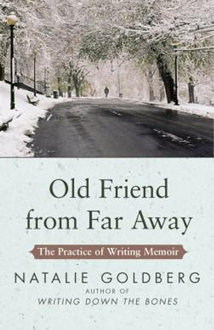 Old Friend from Far Away: The Practice of Writing Memoir front cover by Natalie Goldberg, ISBN: 1416535020