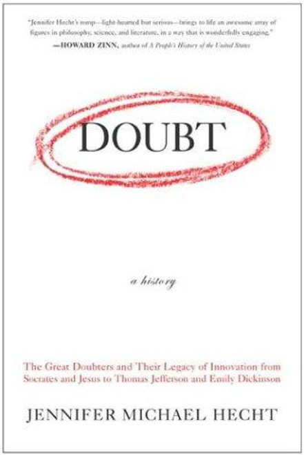 Doubt: A History: The Great Doubters and Their Legacy of Innovation from Socrates and Jesus to Thomas Jefferson and Emily Dickinson front cover by Jennifer Michael Hecht, ISBN: 0060097957