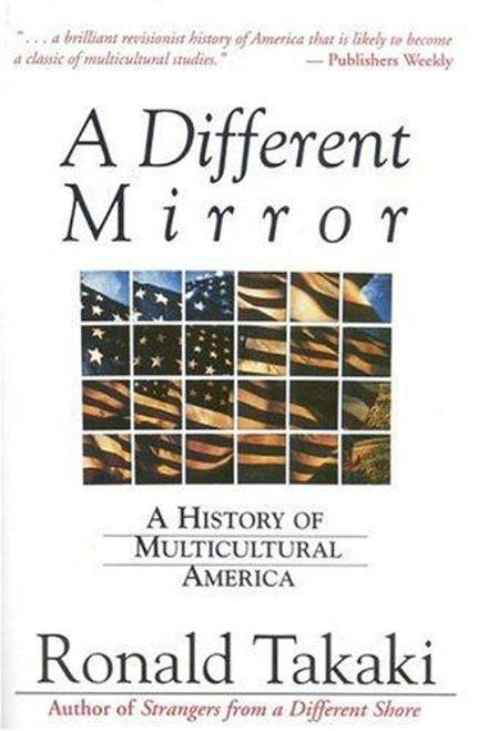 A Different Mirror: a History of Multicultural America front cover by Ronald Takaki, ISBN: 0316831115