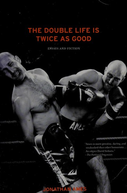 The Double Life Is Twice as Good: Essays and Fiction front cover by Jonathan Ames, ISBN: 1439102333