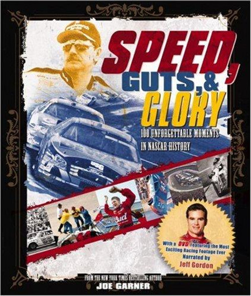 Speed, Guts, and Glory: 100 Unforgettable Moments in NASCAR History front cover by Joe Garner, ISBN: 0446579882